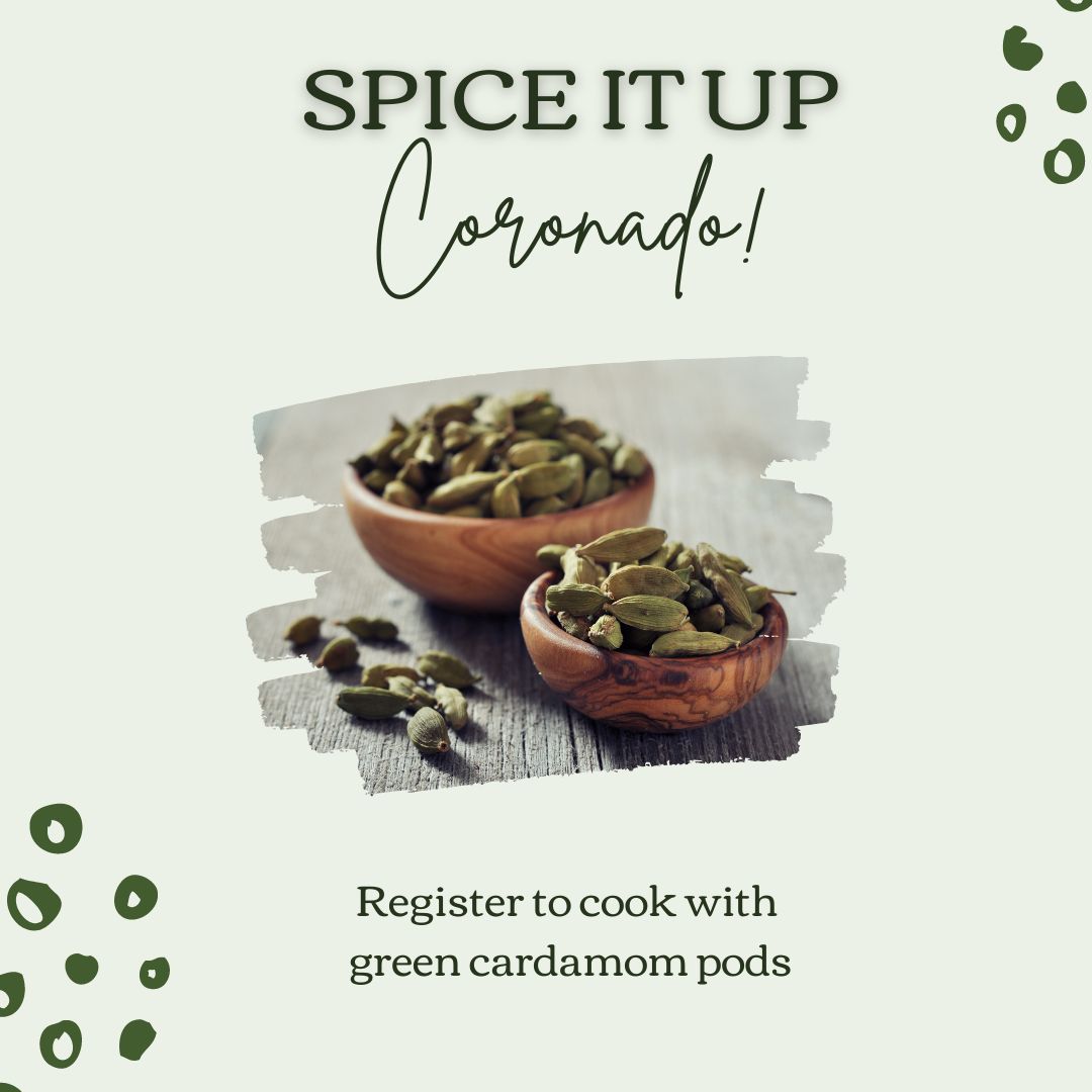 Spice It Up Coronado! Register to cook with green cardamom pods. Green background with a picture of green cardamom pods