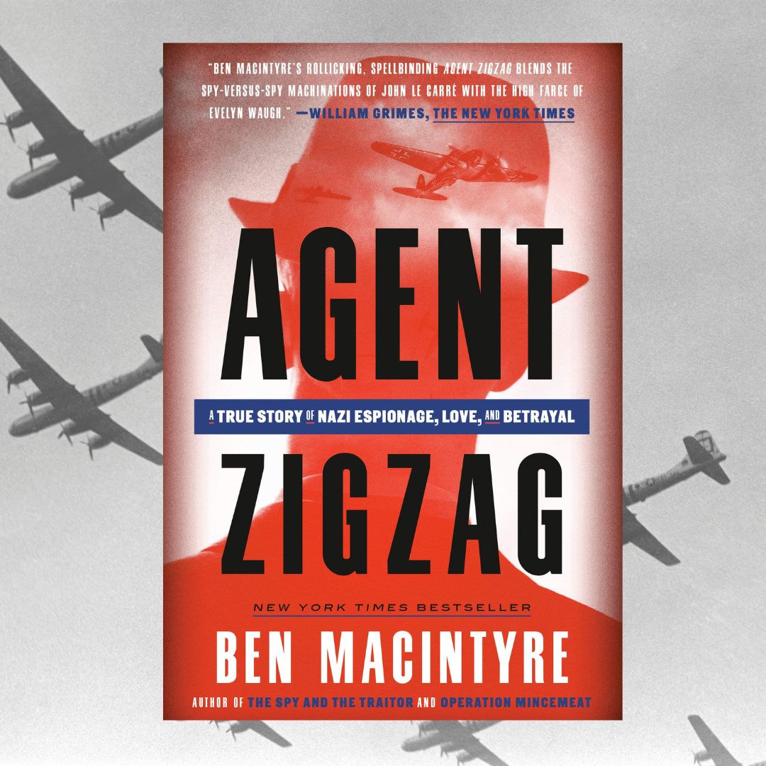 Book cover of Agent Zigzag by Ben Macinyre. The book cover has a silhouette of a man in a hat. The background is black and white picture of airplanes in the sky.
