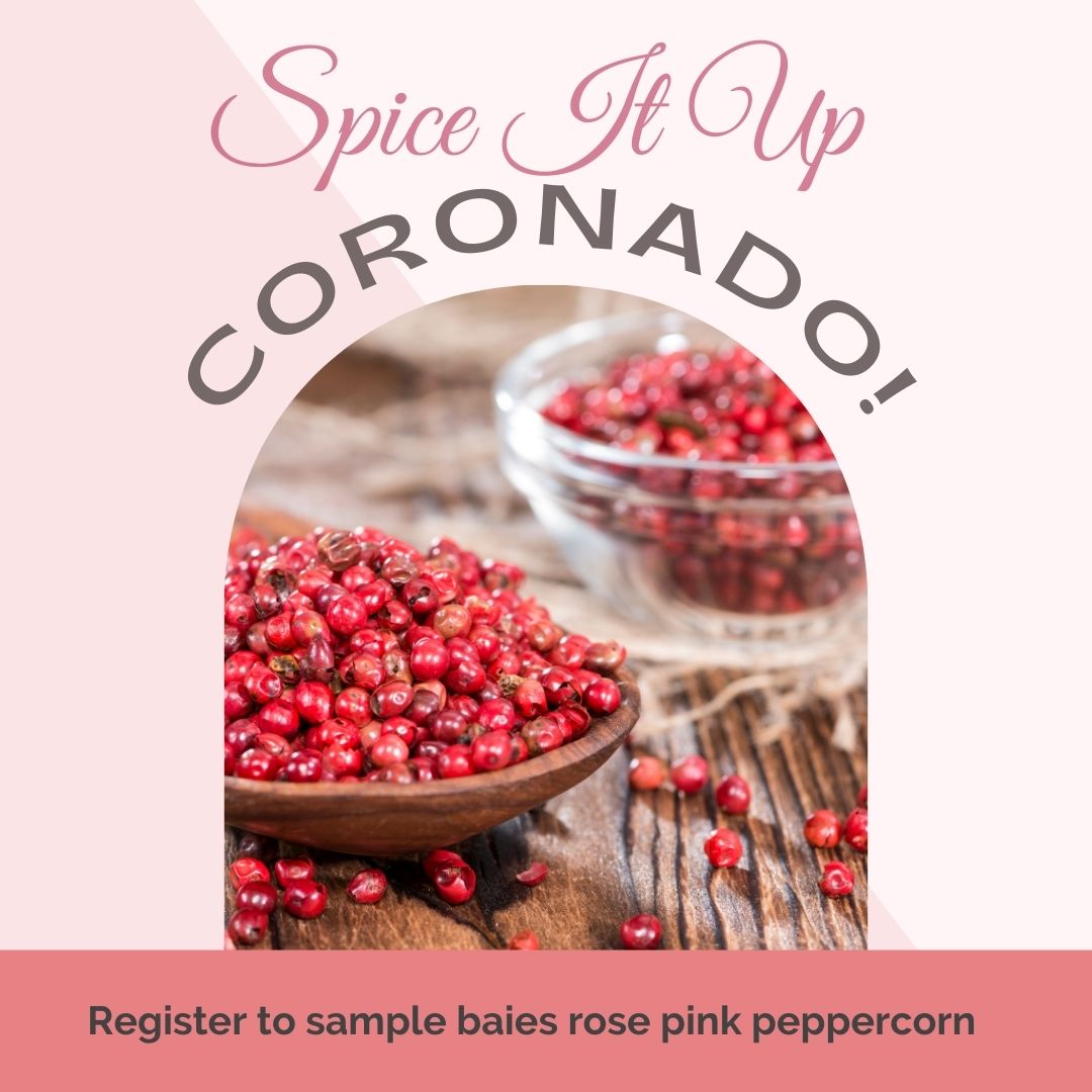 Words: Spice It Up Coronado Register to sample baies rose pink peppercorn.  Picture of pink peppercorn in the center