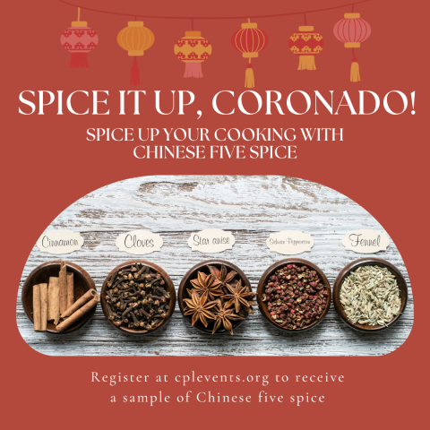 A red background with Chinese lanterns at the top. In the middle a picture of five spices, cinnamon, cloves, star anise, pepper, and fennel seeds. It says "Spice It Up, Coronado! Spice up your cooking with Chinese Five Spice. Register at cplevents.org to receive a sample of Chinese Five Spice powder."