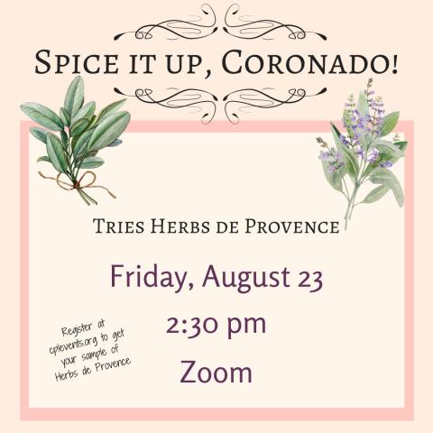 A pink background with two images of a bundle of herbs, one with lavender. The words say Spice It Up Coronado / Tries Herb de Provence / Friday, August 23 / 2:30 pm / Zoom / Register at cplevents.org to get your sample of Herbs de Provence