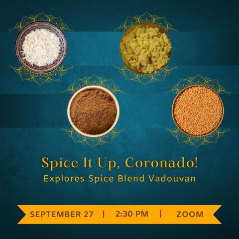 A teal green background with four photos of onion, garlic, mustard seed and cumin. Below the photos reads Spice It Up, Coronado! Explores Spice Blend Vadouvan. With the date, time and place of the program at the bottom of the image. 