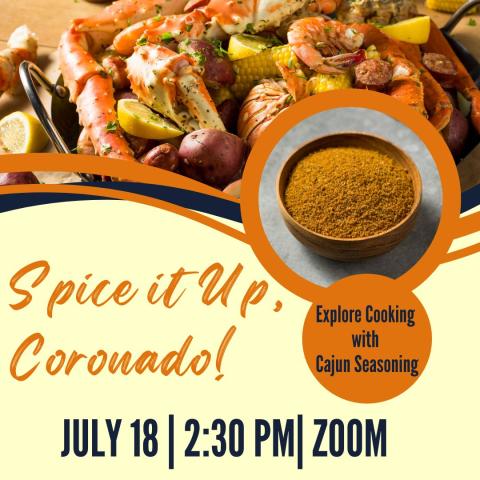 Photo of a platter of seafood at top with and image of Cajun seasoning. Text: Spice It Up, Coronado / July 18 | 2:30 pm | Zoom / Exploring cooking with Cajun Seasoning