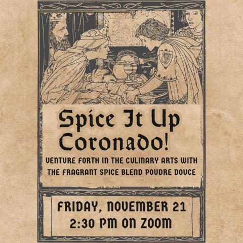 An image of a medieval scene of a man presenting food and drink to a king and queen. Reads "Spice It Up, Coronado! Venture forth in the culinary arts with the fragrant spice blend Poudre Douce" in the center of the image