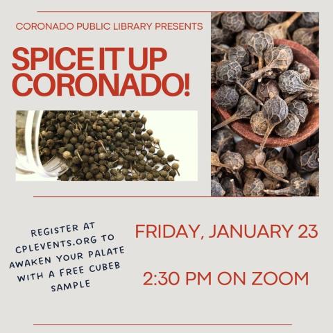 Two photos of cubeb. Says: Coronado Public Library Presents Spice It Up Coronado! Register at cplevents.org to Awaken your palate with a free cubeb sample.