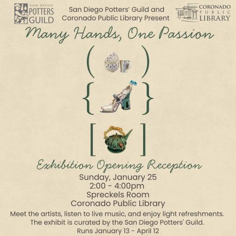 Image of three pieces of pottery for exhibition, each image is in the center with one on top of the other:  cups and bowls (white and blue), a high heel shoe, and a teapot (green).  Text is about the opening reception. San Diego Potters' Guild logo upper left and Coronado Public Library logo upper right.